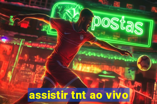 assistir tnt ao vivo