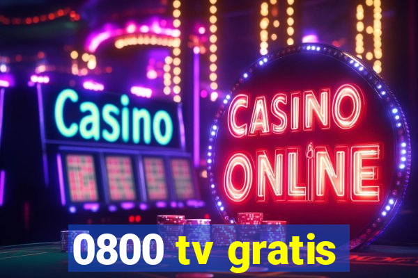 0800 tv gratis