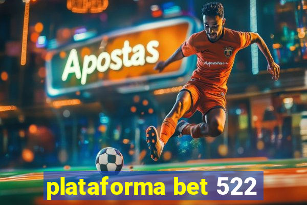 plataforma bet 522