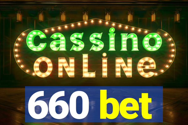 660 bet