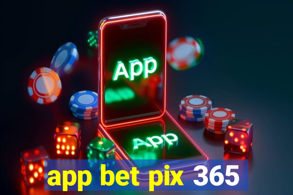 app bet pix 365