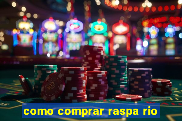 como comprar raspa rio