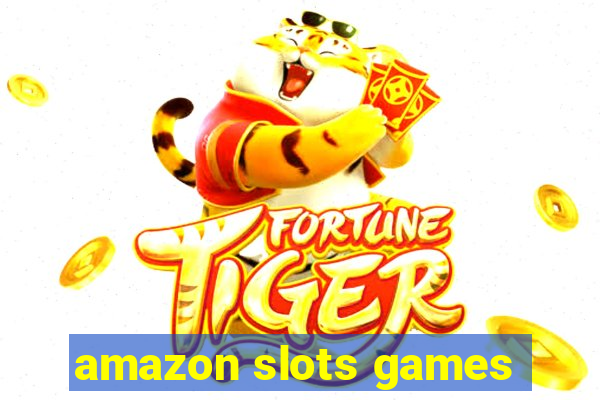 amazon slots games