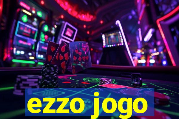 ezzo jogo