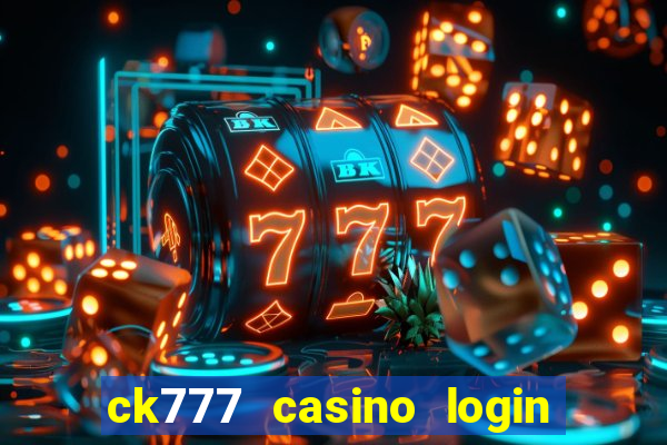 ck777 casino login register mobile