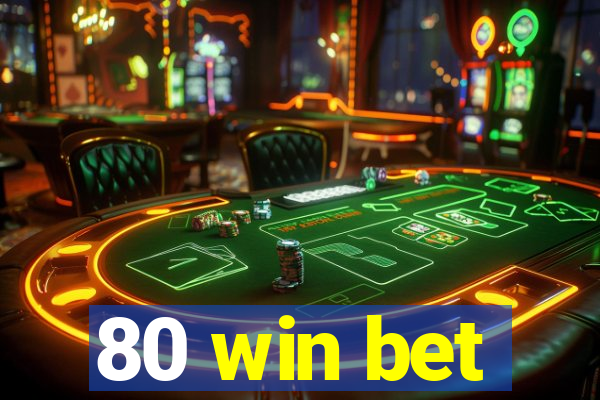 80 win bet