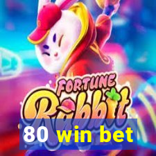 80 win bet