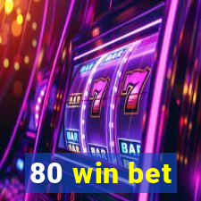 80 win bet