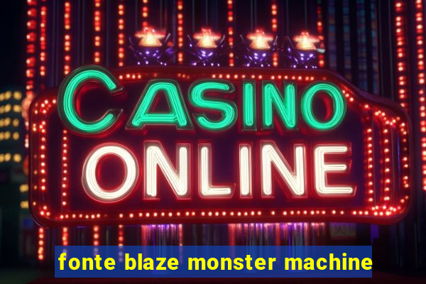 fonte blaze monster machine