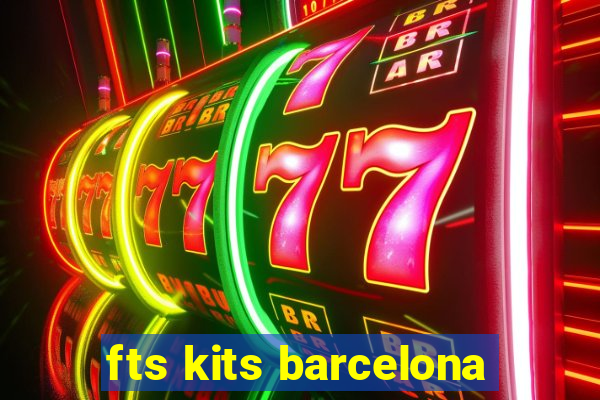 fts kits barcelona