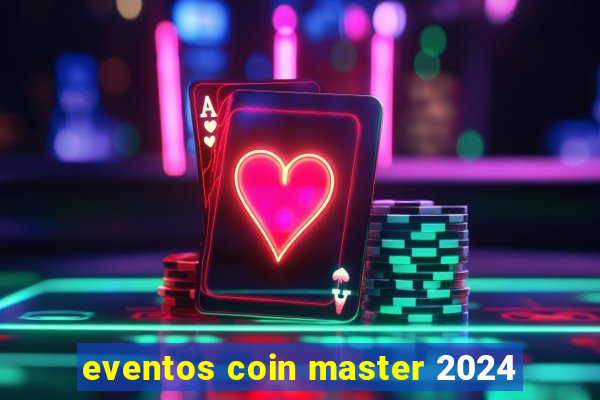 eventos coin master 2024