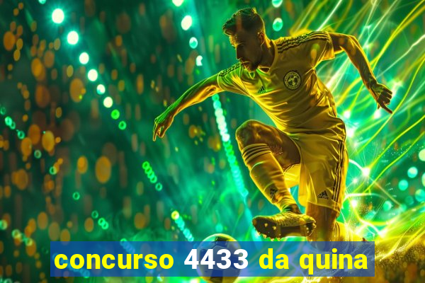 concurso 4433 da quina