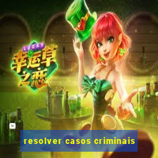 resolver casos criminais