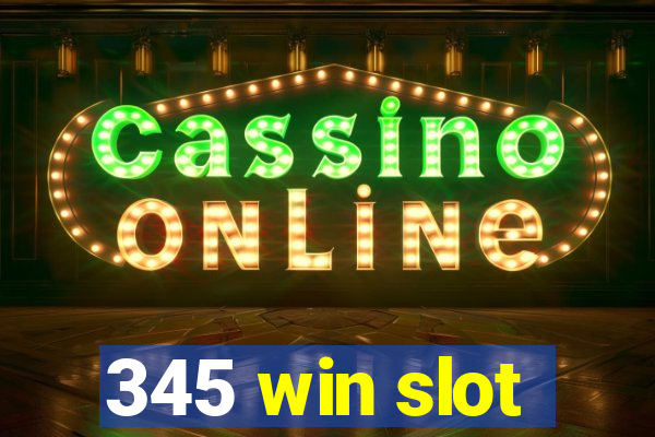 345 win slot