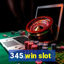 345 win slot