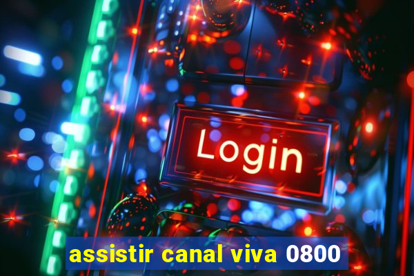 assistir canal viva 0800