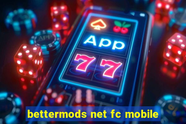 bettermods net fc mobile