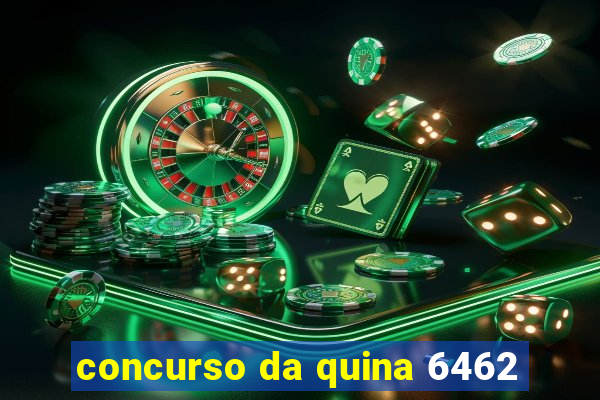 concurso da quina 6462