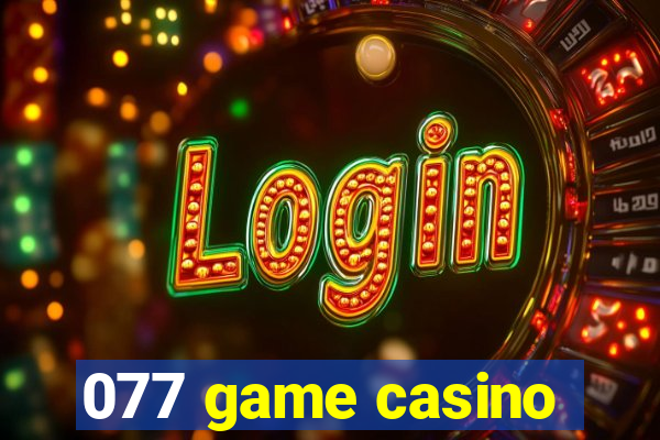 077 game casino