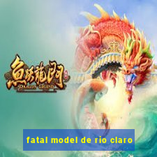 fatal model de rio claro