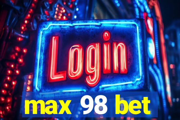 max 98 bet