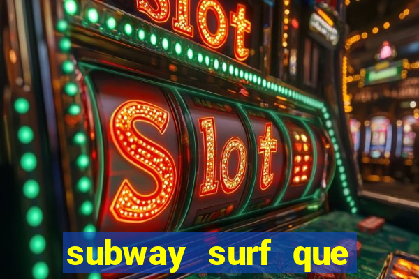 subway surf que ganha dinheiro link