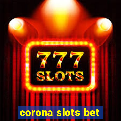 corona slots bet