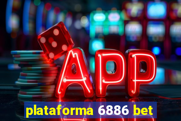 plataforma 6886 bet