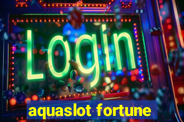 aquaslot fortune