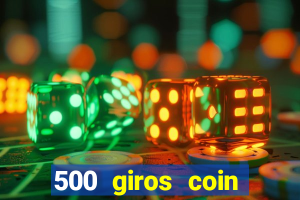 500 giros coin master grátis