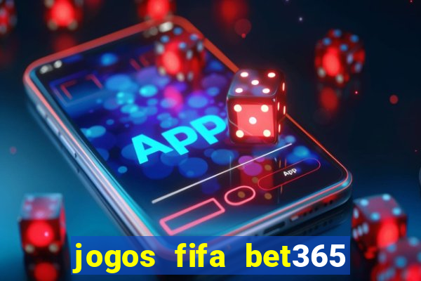 jogos fifa bet365 8 minutos