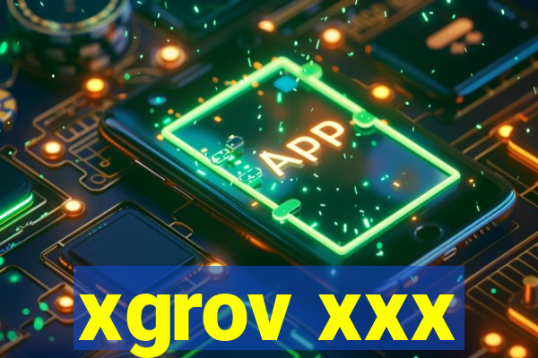 xgrov xxx