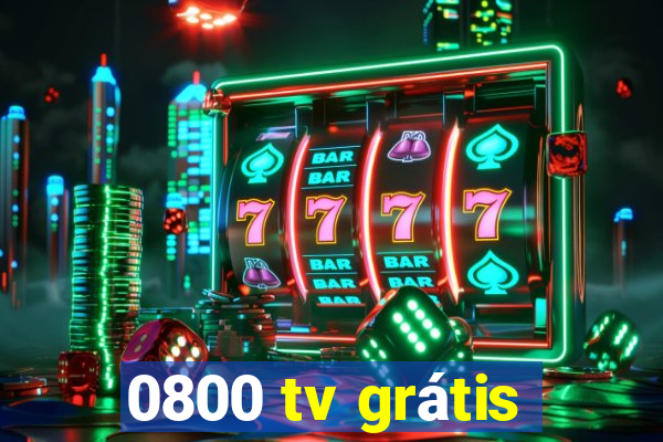 0800 tv grátis