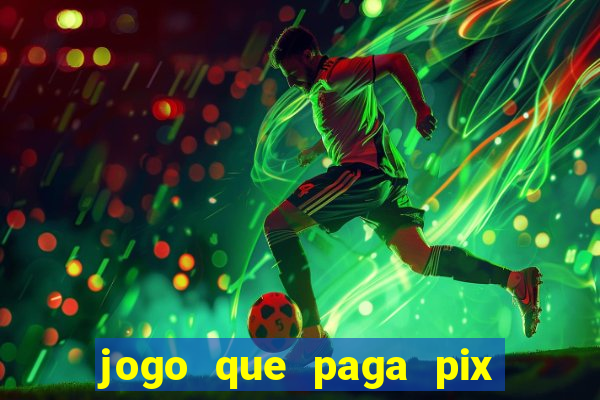 jogo que paga pix de verdade