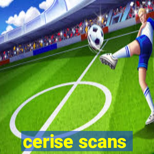 cerise scans