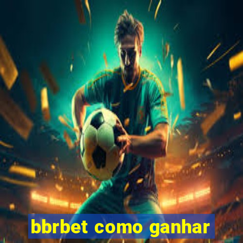 bbrbet como ganhar