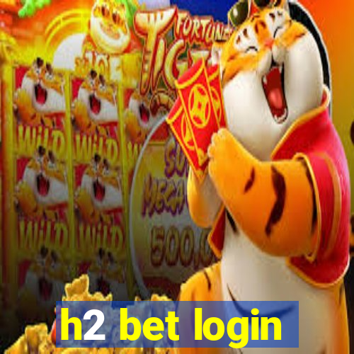 h2 bet login