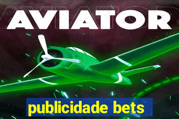 publicidade bets