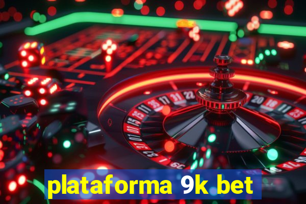 plataforma 9k bet