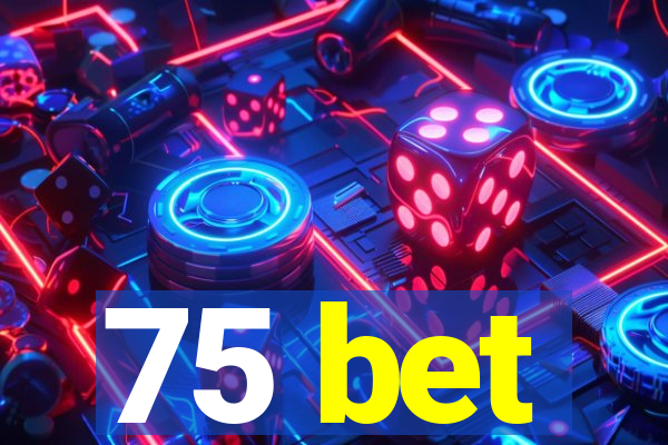 75 bet