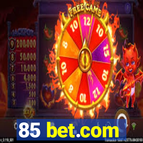 85 bet.com