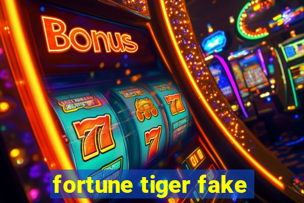 fortune tiger fake