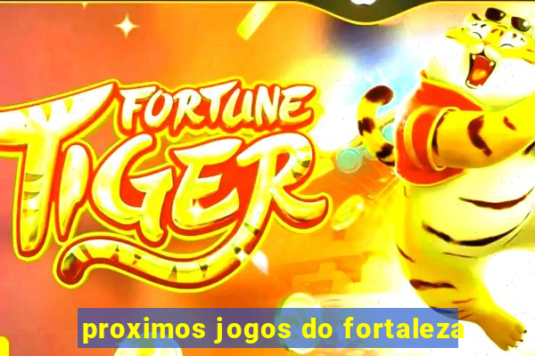 proximos jogos do fortaleza