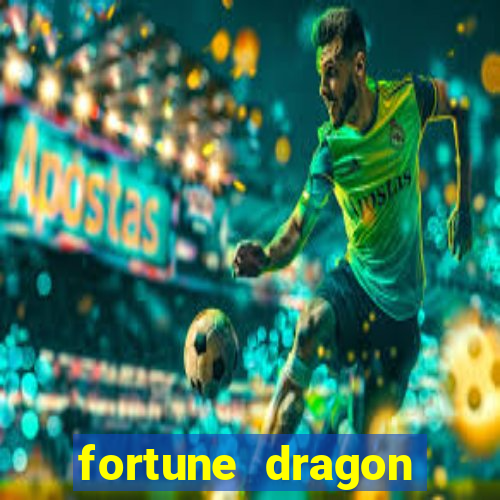 fortune dragon dinheiro infinito