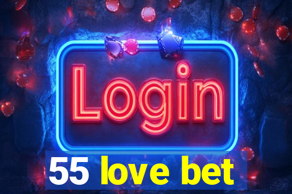 55 love bet