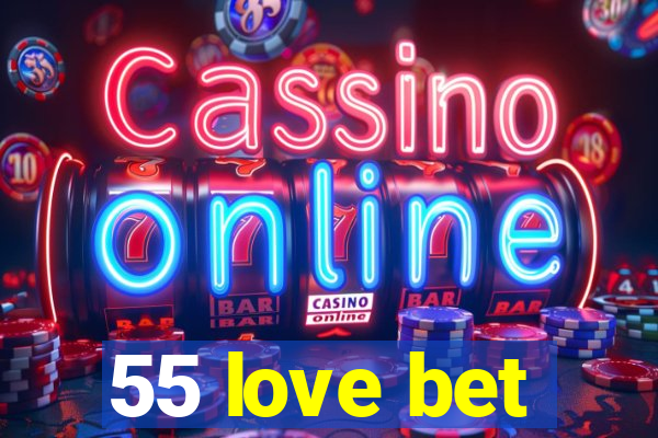 55 love bet