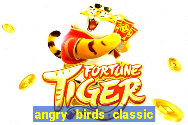 angry birds classic 1.0 apk