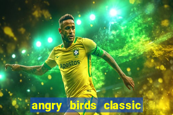 angry birds classic 1.0 apk