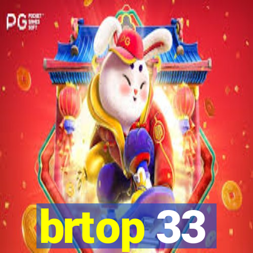 brtop 33