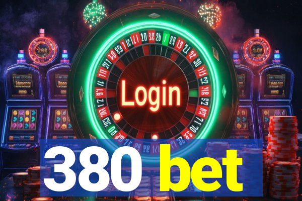 380 bet